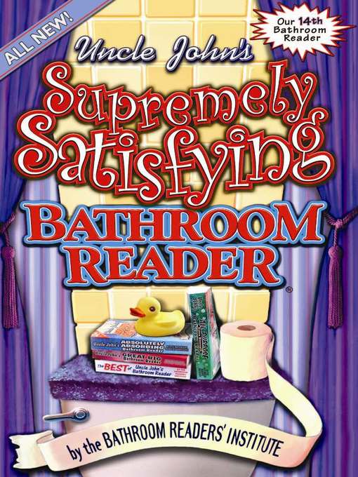 Title details for Uncle John's Supremely Satisfying Bathroom Reader by Bathroom Readers' Institute - Available